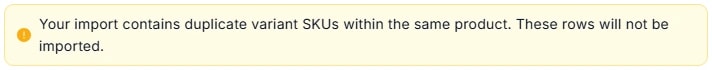 Dải cảnh báo màu vàng ở màn Preview: 'Your import contains duplicate variant SKUs within the same product. These rows will not be imported.'