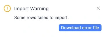Popup Import Warning ở góc trên bên phải: biểu tượng cảnh báo, tiêu đề 'Import Warning', dòng 'Some rows failed to import.' và nút 'Download error file' màu xanh dương.