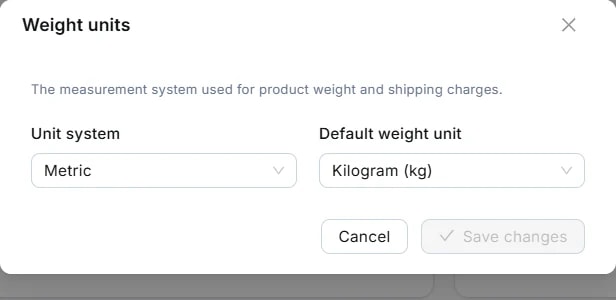 Hộp thoại Weight units: dòng mô tả 'The measurement system used for product weight and shipping charges'; ô Unit system (Metric) và ô Default weight unit (Kilogram (kg)); nút Cancel và Save changes.