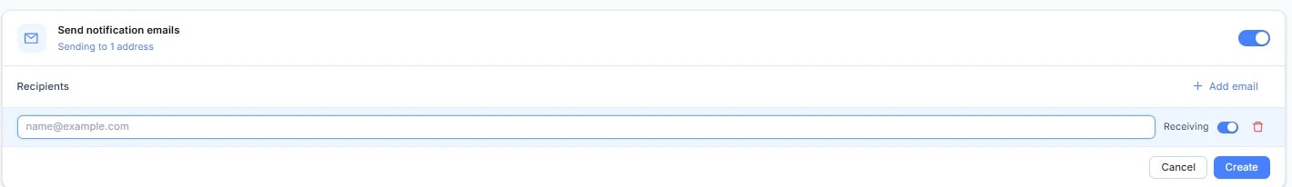 Form thiết lập: hàng trên cùng 'Send notification emails' kèm công tắc bật; mục Recipients có link 'Add email'; một dòng gồm ô nhập email name@example.com, nhãn Receiving kèm công tắc, biểu tượng thùng rác để xoá; dưới cùng là nút Cancel và Create.